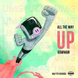 All the Way Up - Bowman