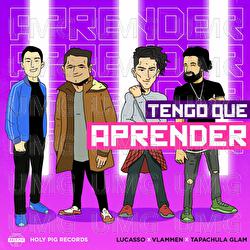 Tengo Que Aprender - Lucasso, Tapachula Glam, Vlammen