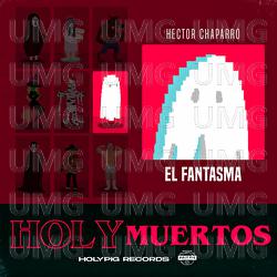 El Fantasma - Hector Chaparro, Holy Pig