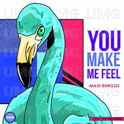 You Make Me Feel - Maxi Burgos