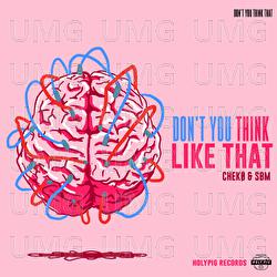 Don't You Think Like That - CHEK&Oslash;, SBM