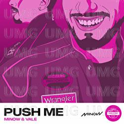 Push Me - Minow, House Music Bro, Vale