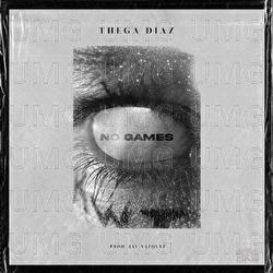 No Games - Thega Diaz, Jay V&aacute;zquez