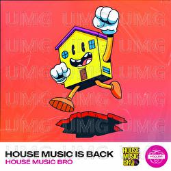 House Music Is Back - House Music Bro