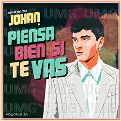 Piensa Bien Si Te Vas - Johan