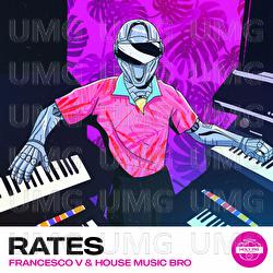 Rates - Francesco V, Holy Pig, House Music Bro