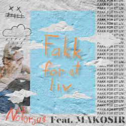 Fakk for et liv - Notorjus, Makosir