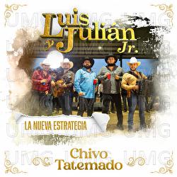 Chivo Tatemado - Luis Y Juli&aacute;n Jr., La Nueva Estrategia