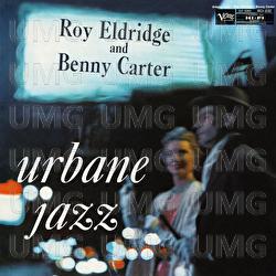 The Urbane Jazz Of Roy Eldridge And Benny Carter - Roy Eldridge, Benny Carter