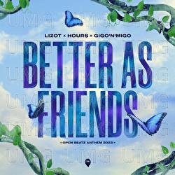 Better As Friends (Open Beatz Anthem 2023) - LIZOT, HOURS, Gigo'n'Migo