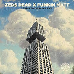 Levitate - Zeds Dead, Funkin Matt, Soul Edge