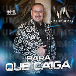 Para Que Caiga - Ventura Acosta