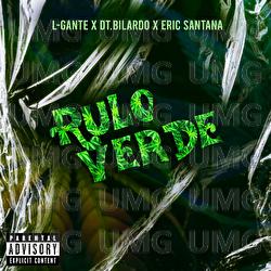 RULO VERDE - L-Gante, DT.Bilardo, Eric Santana