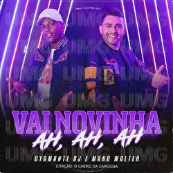 Vai Novinha Ah, Ah, Ah / Cita&ccedil;&atilde;o: O Ch&ecirc;ro Da Carolina - Dyamante DJ, Mano Walter