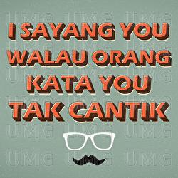 I Sayang You Walau Orang Kata You Tak Cantik - Upai