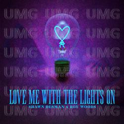 Love Me With The Lights On - Shawn Desman, Roy Woods