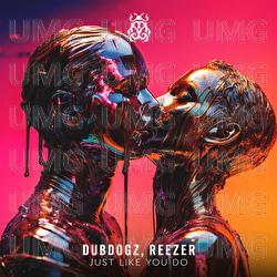 Just Like You Do - Dubdogz, Reezer
