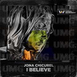 I Believe - Jona Chicurel