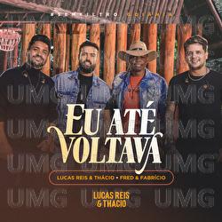 Eu At&eacute; Voltava (Quem Ama) - Lucas Reis & Th&aacute;cio, Fred & Fabr&iacute;cio