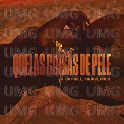 Quelas Coisa De Pele - Tio Phil, BigJow, MXSC
