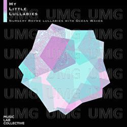 Nursery Rhyme Lullabies with Ocean Waves - Music Lab Collective, My Little Lullabies