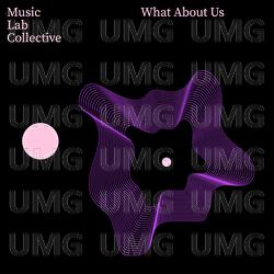 What About Us - Music Lab Collective