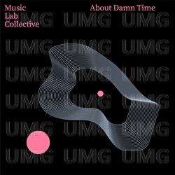 About Damn Time - Music Lab Collective