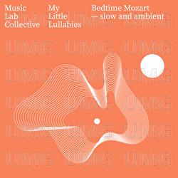 Bedtime Mozart - Slow and Ambient - My Little Lullabies, Music Lab Collective