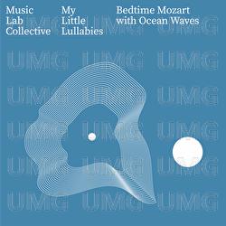 Bedtime Mozart with Ocean Waves - My Little Lullabies, Music Lab Collective