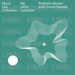 Bedtime Mozart with Forest Sounds - My Little Lullabies, Music Lab Collective