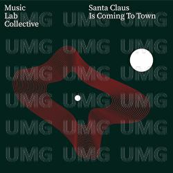 Santa Claus Is Coming To Town - Music Lab Collective