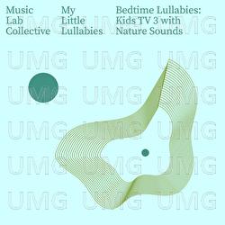 Bedtime Lullabies: Kids TV EP3 with Nature Sounds - Music Lab Collective, Music Lab Lullabies