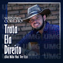 Trata Ela Direito (Ela N&atilde;o Vai Ter Ex) - Wendel Coelho