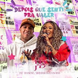 Depois Que Senti / Pra Valer - Ju Diniz, Rodriguinho