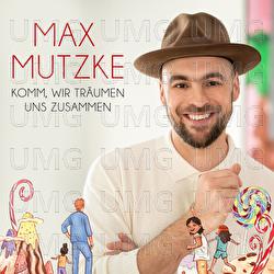 Komm, wir tr&auml;umen uns zusammen - Max Mutzke