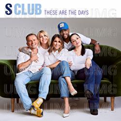 These Are The Days - S Club