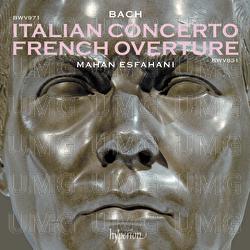 Bach: Italian Concerto, French Overture, 4 Duets, Capriccios - Mahan Esfahani