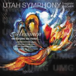 Messiaen: Des canyons aux étoiles… - Utah Symphony, Thierry Fischer