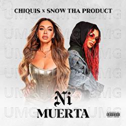 Ni Muerta - Chiquis, Snow Tha Product
