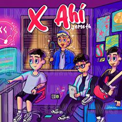 X Ah&iacute; - Jemeth