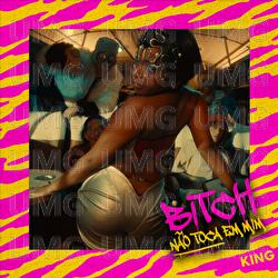 BITCH NÃO TOCA EM MIM - King