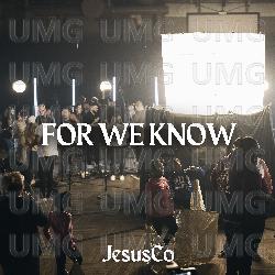 For We Know - Jesus Co., WorshipMob