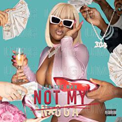 Not My N*gga - KenTheMan