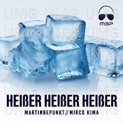 Hei&szlig;er Hei&szlig;er Hei&szlig;er - MartinBepunkt, Mirco Kima