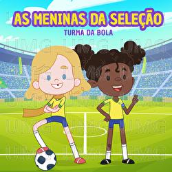 As Meninas Da Sele&ccedil;&atilde;o - Turma da Bola