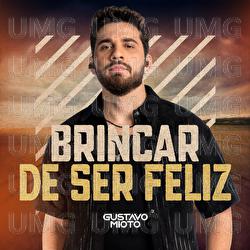 Brincar De Ser Feliz - Gustavo Mioto