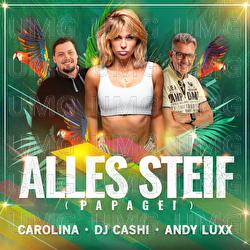 Alles Steif (Papagei) - Carolina, DJ Cashi, Andy Luxx