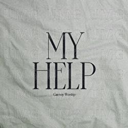 My Help - Gateway Worship, Josh Baldwin