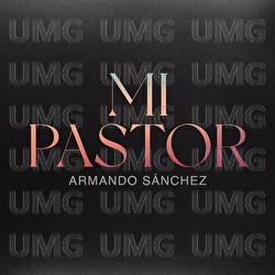 Mi Pastor - Armando S&aacute;nchez