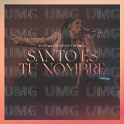 Santo Es Tu Nombre - Gateway Worship Espa&ntilde;ol, Lilly Goodman